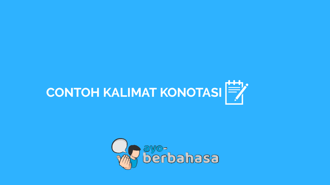 Detail 10 Contoh Kalimat Konotatif Nomer 37