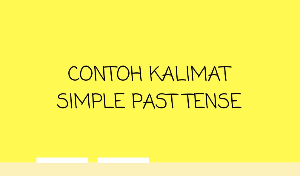 Detail 150 Contoh Kalimat Simple Past Tense Nomer 51