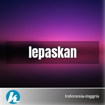 Detail Bahasa Inggris Lepaskan Nomer 2