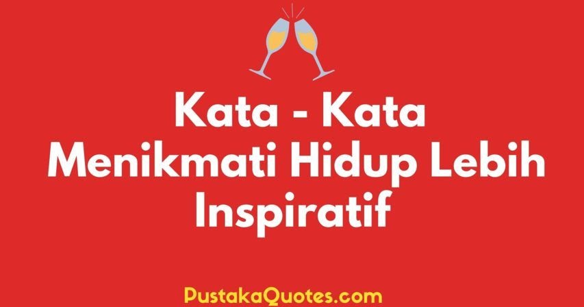 Detail Bahasa Inggris Menikmati Hidup Nomer 11