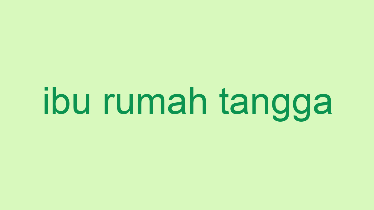 Detail Bahasa Inggris Nya Ibu Rumah Tangga Nomer 14