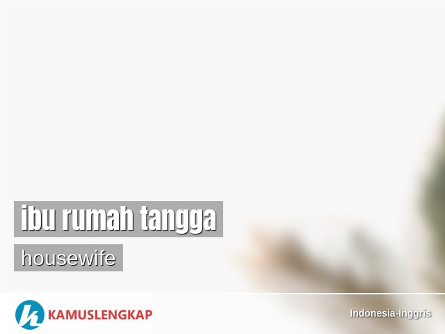 Detail Bahasa Inggris Nya Ibu Rumah Tangga Nomer 4