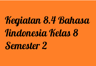 Detail Buku Bahasa Indonesia Kelas 8 Semester 2 Nomer 45