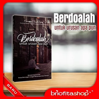Detail Buku Berdoalah Untuk Urusan Apapun Nomer 10