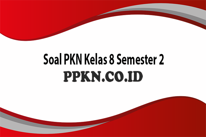 Detail Buku Pkn Kelas 8 Semester 2 Kurikulum 2013 Revisi 2017 Nomer 25