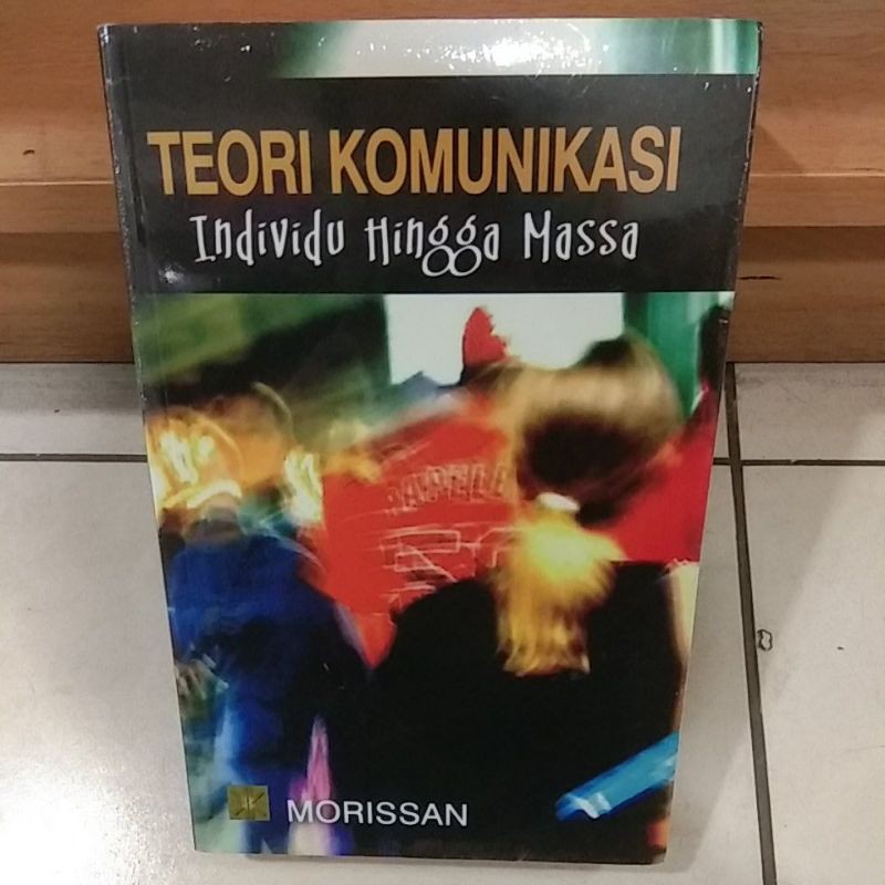 Detail Buku Teori Komunikasi Individu Hingga Massa Nomer 10