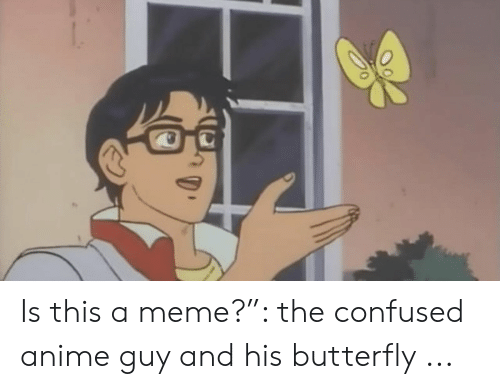 Detail Butterfly Anime Meme Nomer 15