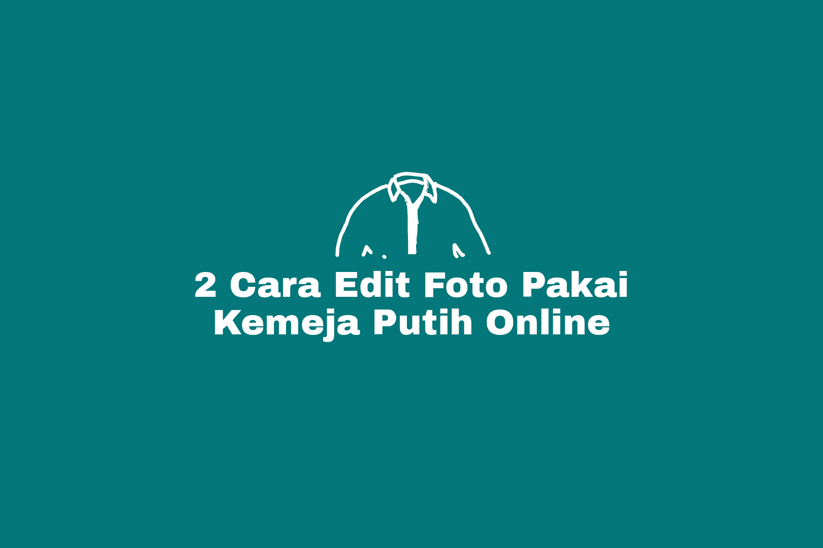 Detail Cara Edit Foto Pakai Kemeja Putih Nomer 23