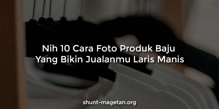 Detail Cara Foto Baju Background Putih Nomer 34