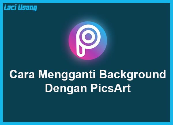 Detail Cara Ganti Background Foto Dengan Picsart Nomer 53