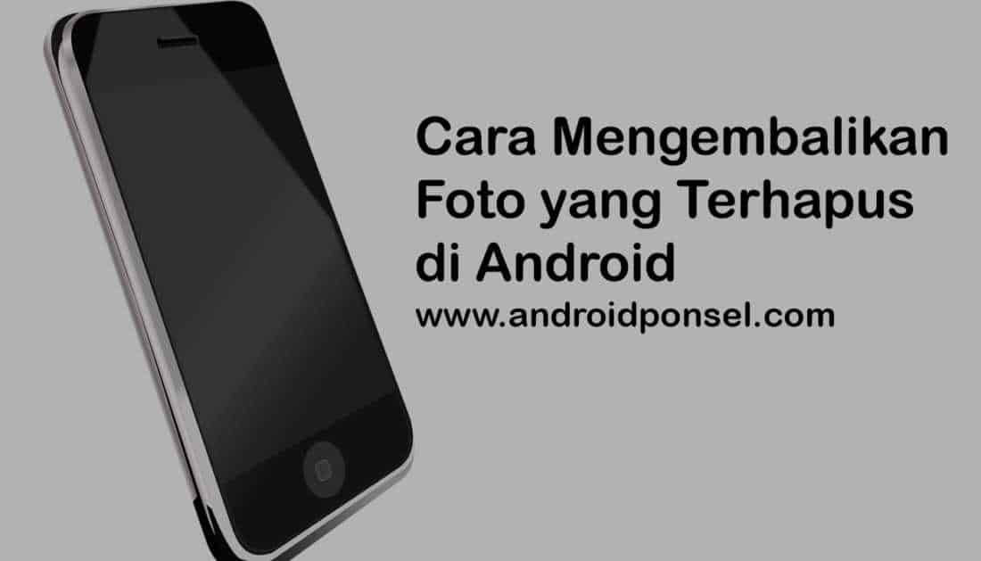 Detail Cara Kembalikan Foto Yang Terhapus Di Android Nomer 27