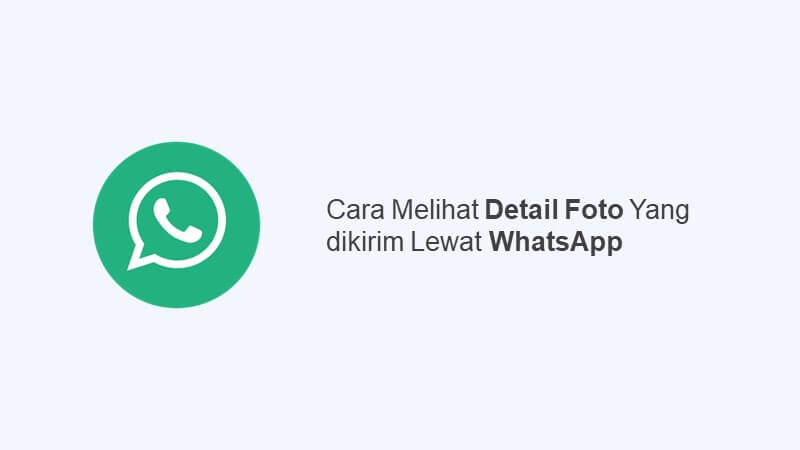 Detail Cara Melihat Detail Foto Yang Dikirim Lewat Whatsapp Nomer 5