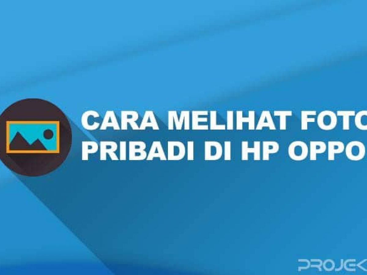 Detail Cara Melihat Foto Yang Disembunyikan Di Hp Oppo Nomer 35