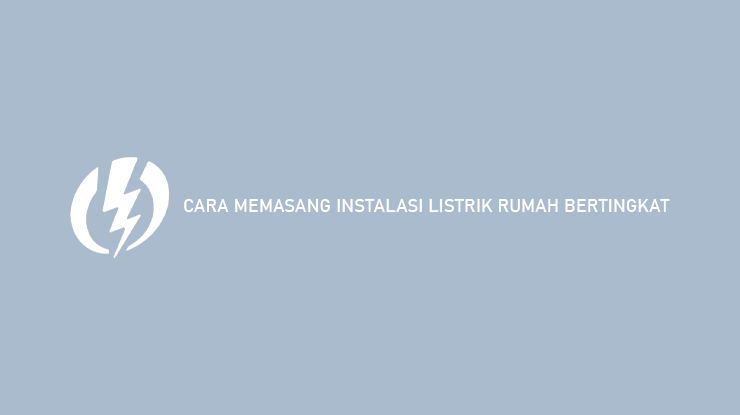 Detail Cara Memasang Listrik Rumah Nomer 42