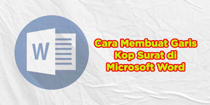 Detail Cara Membuat Garis Kop Surat Di Word Nomer 42