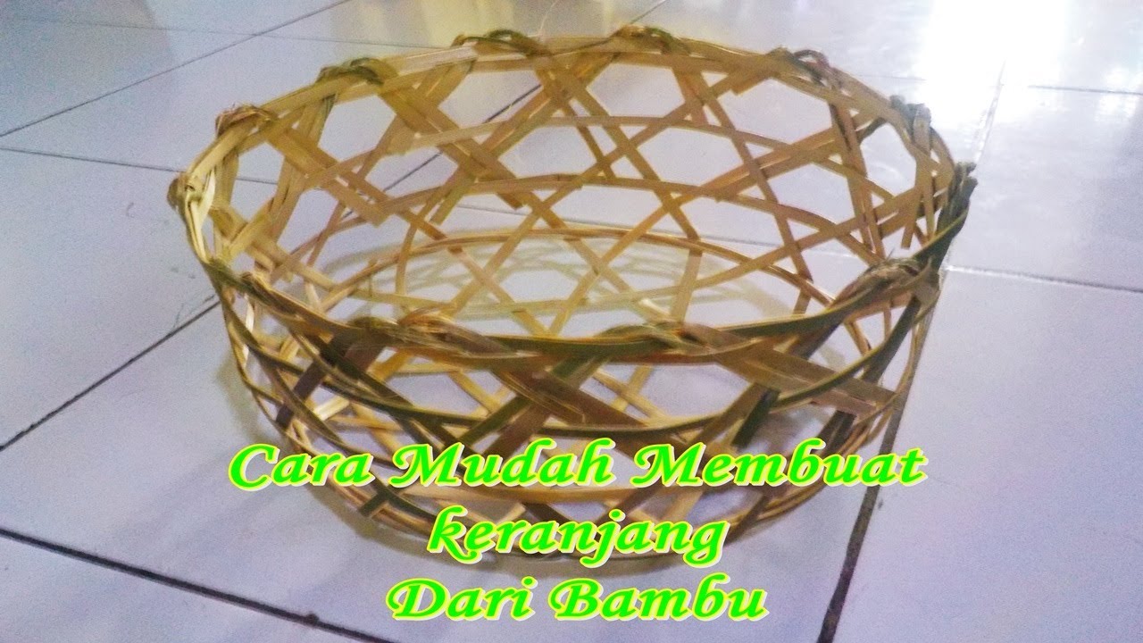 Cara Membuat Keranjang Dari Bambu - KibrisPDR