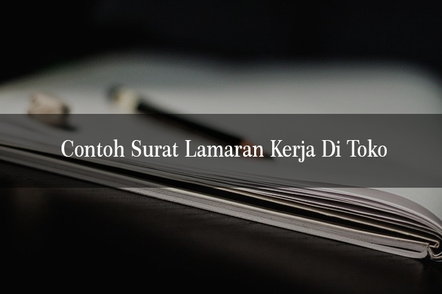 Detail Cara Membuat Surat Lamaran Kerja Di Toko Nomer 47