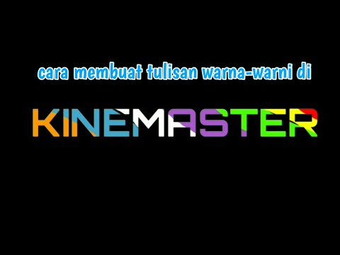 Detail Cara Membuat Tulisan Warna Warni Di Kinemaster Nomer 3