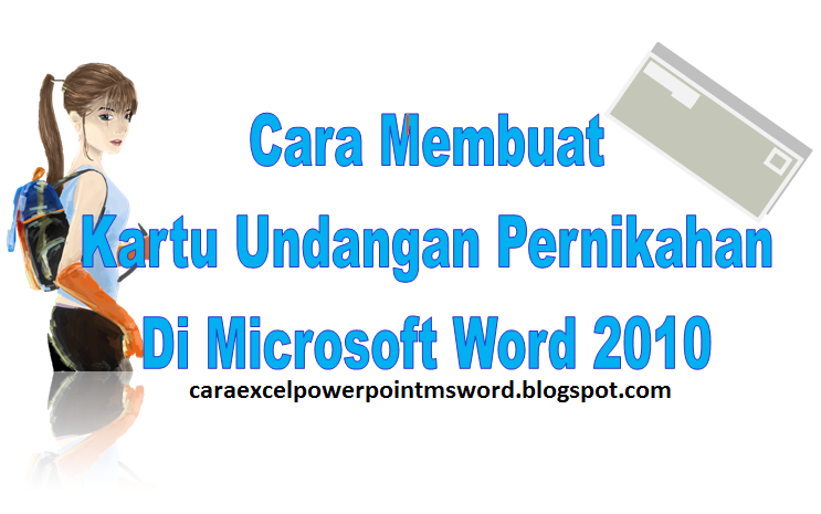 Detail Cara Membuat Undangan Dengan Microsoft Word 2010 Nomer 16