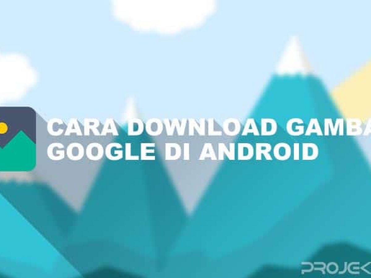 Detail Cara Mendownload Foto Dari Google Ke Galeri Nomer 28