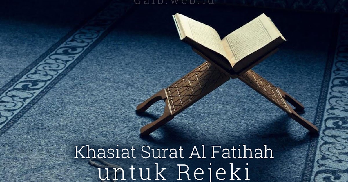 Detail Cara Mengamalkan Surat Al Fatihah Untuk Kekayaan Nomer 34