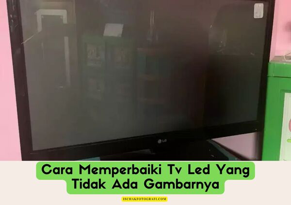 Detail Cara Mengatasi Tv Tidak Ada Gambar Nomer 22