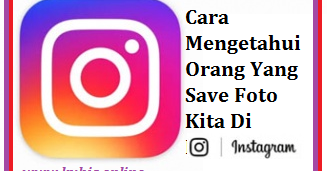 Detail Cara Mengetahui Siapa Yang Menyimpan Foto Di Ig Nomer 20