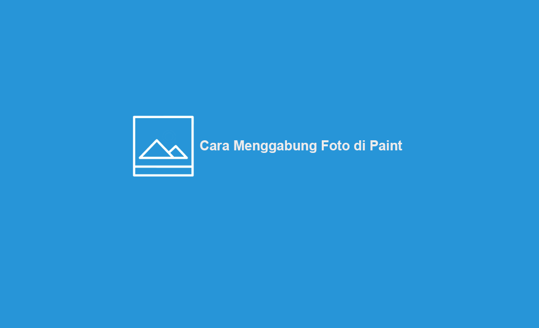 Detail Cara Menggabungkan Foto Dengan Paint Nomer 18