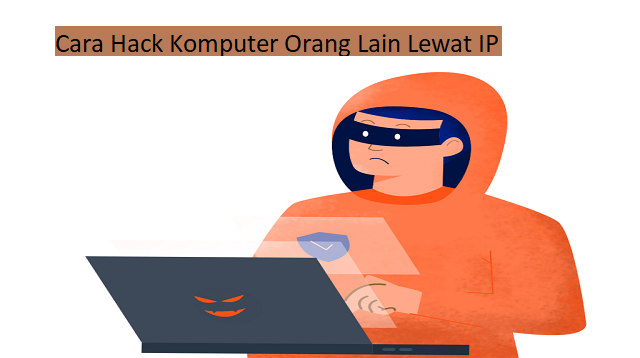 Detail Cara Menghack Komputer Orang Nomer 14