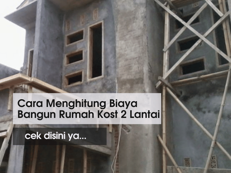 Detail Cara Menghitung Biaya Pembangunan Rumah 2 Lantai Nomer 17