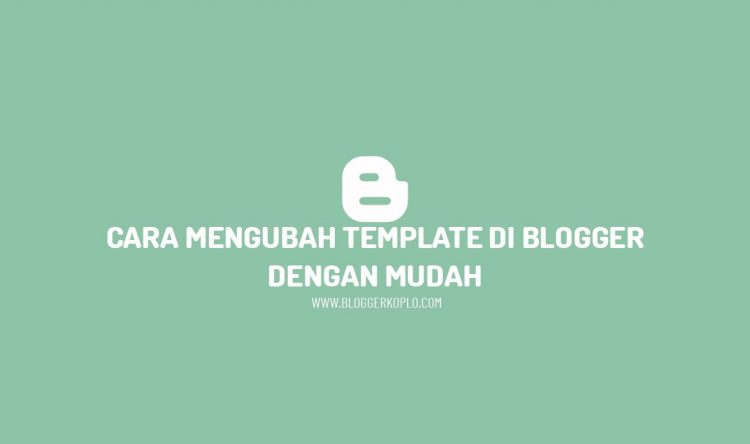 Detail Cara Mengubah Template Pada Blogger Nomer 44