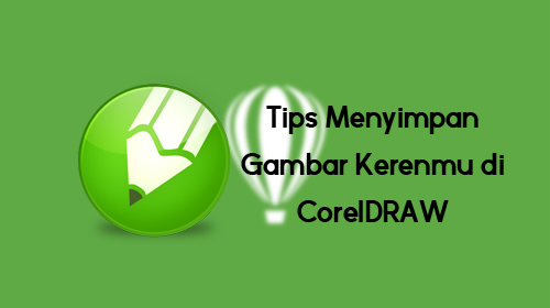 Detail Cara Menyimpan Desain Di Coreldraw Nomer 34