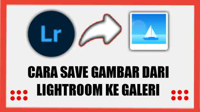 Detail Cara Menyimpan Foto Lightroom Ke Galeri Hp Nomer 21