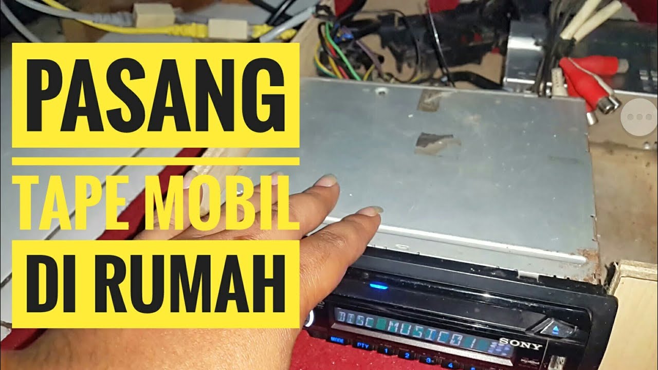 Detail Cara Pasang Tape Mobil Di Rumah Nomer 2