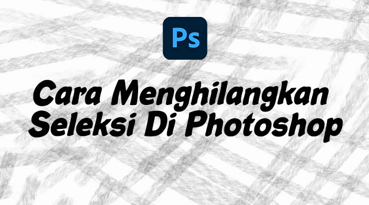 Detail Cara Seleksi Foto Di Photoshop Nomer 34