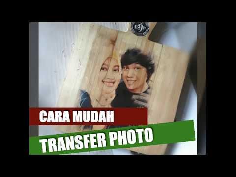 Detail Cara Transfer Foto Ke Kayu Nomer 27