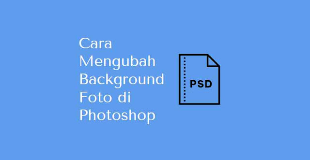 Detail Cara Ubah Background Foto Di Photoshop Nomer 52