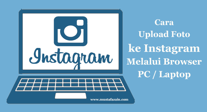 Detail Cara Upload Foto Di Ig Laptop Nomer 27