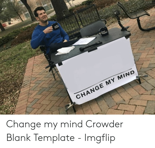 Detail Change My Mind Meme Template Nomer 13