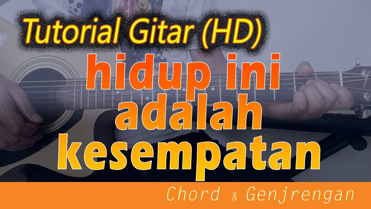 Detail Chord Gitar Hidup Ini Adalah Kesempatan Nomer 2