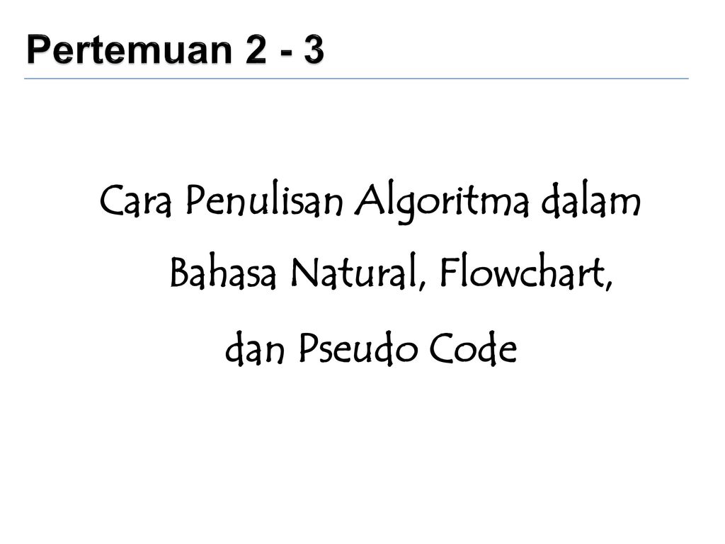 Detail Contoh Algoritma Menggunakan Bahasa Natural Pseudocode Dan Flowchart Nomer 38