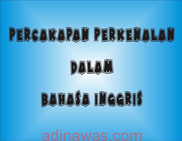 Detail Contoh Dialog Memperkenalkan Diri Dalam Bahasa Inggris Nomer 15