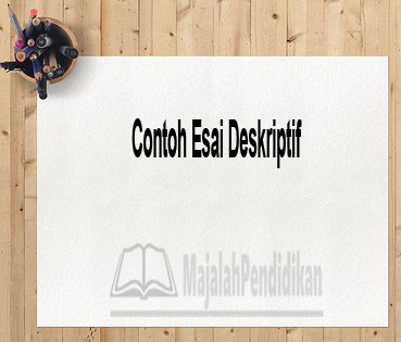 Detail Contoh Essay Deskripsi Diri Nomer 24