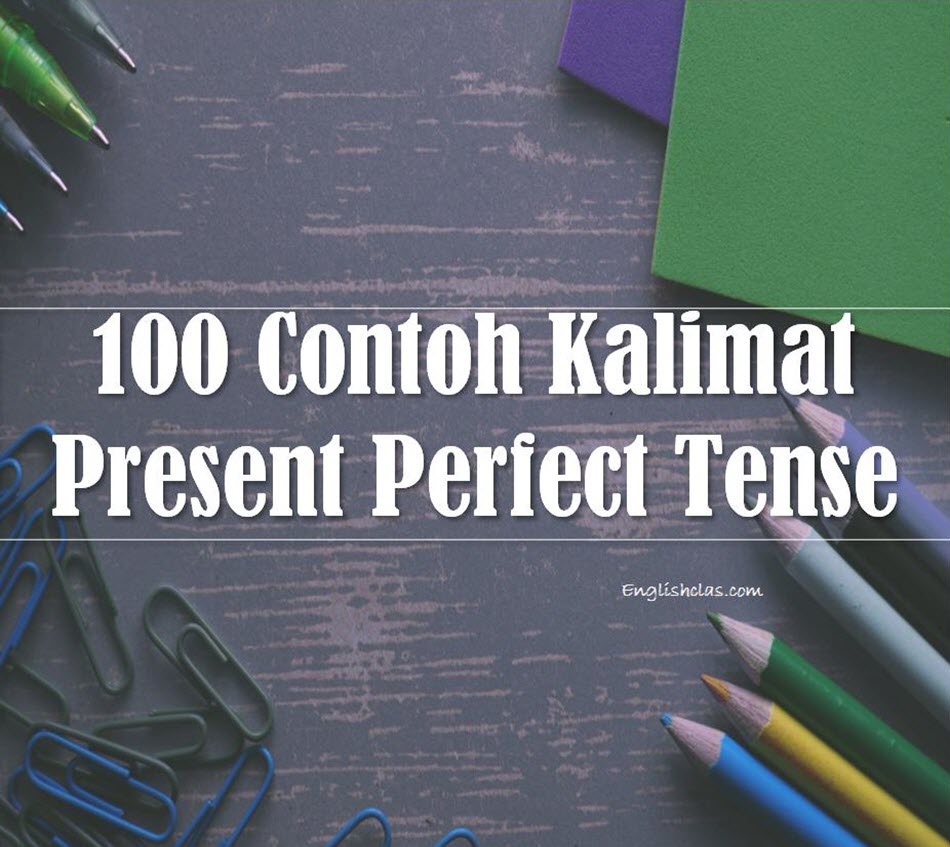 Detail Contoh Kalimat Present Perfect Tense Beserta Artinya Nomer 15