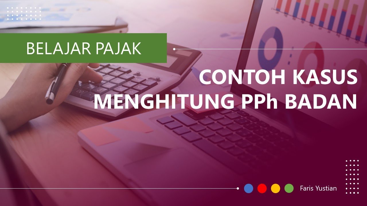 Detail Contoh Kasus Perhitungan Pph Badan Nomer 51