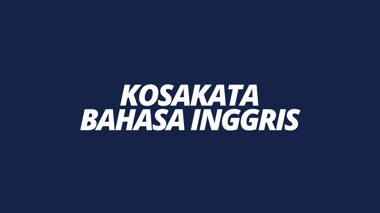 Detail Contoh Kosakata Dalam Bahasa Inggris Nomer 41