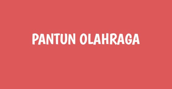 Detail Contoh Pantun Olahraga Kesukaanku Nomer 2