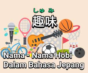 Detail Contoh Percakapan Bahasa Jepang Tentang Hobi Nomer 7