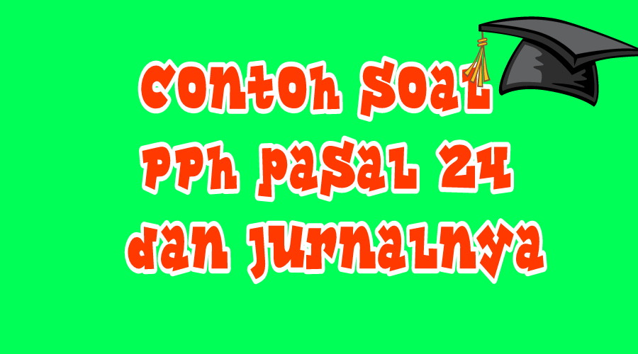 Detail Contoh Perhitungan Pph Pasal 24 Nomer 40