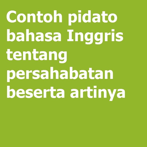 Detail Contoh Pidato Bahasa Inggris Tentang Menjadi Diri Sendiri Nomer 20